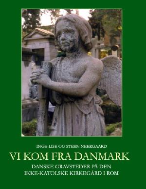 Vi kom fra Danmark : danske gravsteder på Den Ikke-katolske Kirkegård i Rom