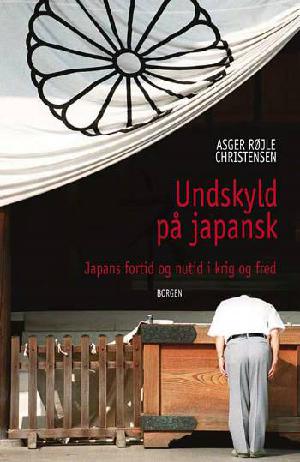 Undskyld på japansk : Japans fortid og nutid i krig og fred