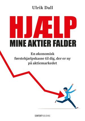 Hjælp, mine aktier falder : en økonomisk førstehjælpskasse til dig, der er ny på aktiemarkedet