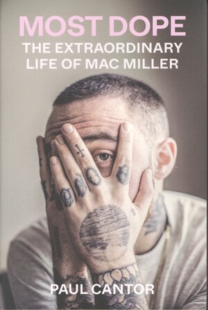 Most dope : the extraordinary life of Mac Miller