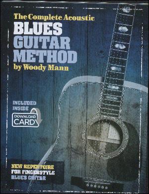 The complete acoustic blues guitar method : new repertoire for fingerstyle blues guitar