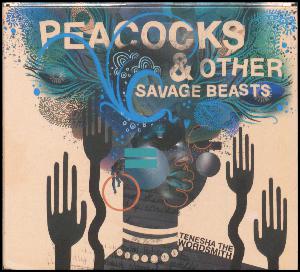 Peacocks and other savage beasts