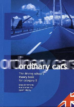 Ordinary cars : the driving school theory book for category B