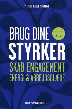 Brug dine styrker : skab engagement, energi & arbejdsglæde