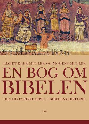 En bog om Bibelen : den historiske Bibel - Bibelens historie