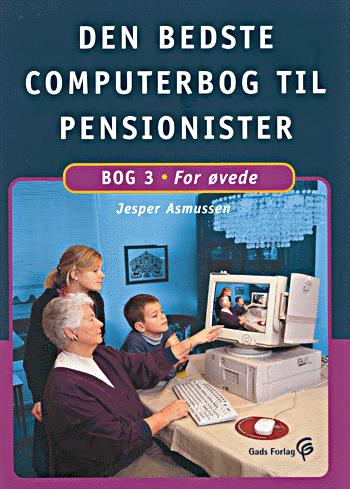 Den bedste computerbog til pensionister. Bog 3 : For øvede