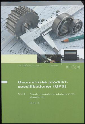 Geometriske produktspecifikationer (GPS). Fundamentale og globale GPS-standarder. Bind 2