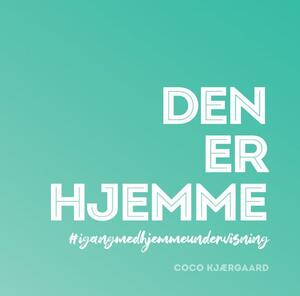 Den er hjemme : #igangmedhjemmeundervisning