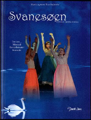 Svanesøen : frit efter russisk eventyr : tre i én - musical, fortælleteater, korsuite