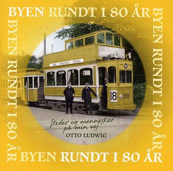 Byen rundt i 80 år : steder og mennesker på min vej