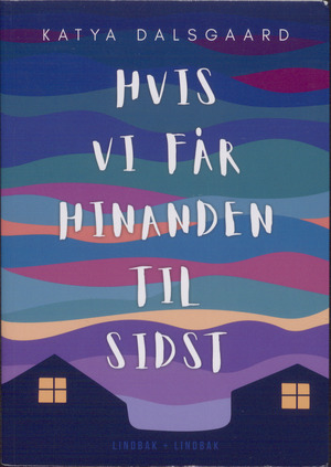 Hvis vi får hinanden til sidst