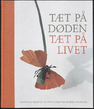 Tæt på døden - tæt på livet : antologi