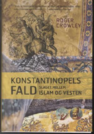 Konstantinopels fald : slaget mellem islam og vesten