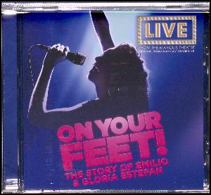 On your feet! : the story of Emilio & Gloria Estefan : original Broadway cast recording