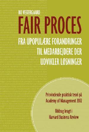 Fair proces : fra upopulære forandringer til medarbejdere, der udvikler løsninger