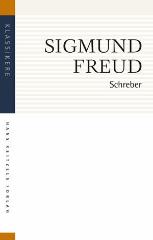 Schreber : psykoanalytiske bemærkninger om et selvbiografisk beskrevet tilfælde af paranoia (dementia paranoides)