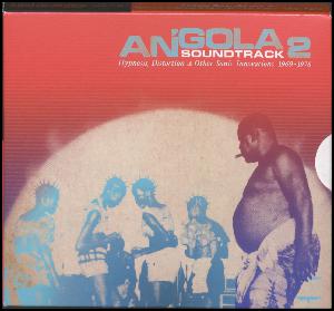 Angola soundtrack 2 : hypnosis, distortions & other sonic innovations 1969-1978