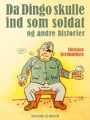 Da Dingo skulle ind som soldat - og andre historier