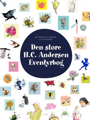 Den store H.C. Andersen eventyrbog : 89 danske tegnere illustrerer