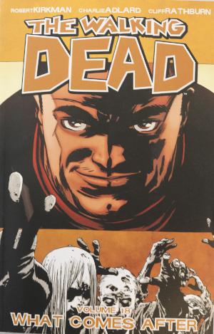 The walking dead. Vol. 18 : What comes after