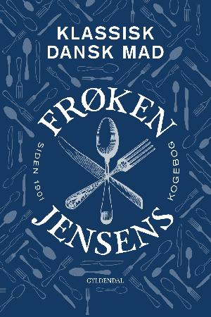 Klassisk dansk mad : frøken Jensens kogebog siden 1901