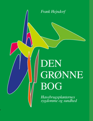 Den grønne bog : havebrugsplanternes sygdomme og sundhed