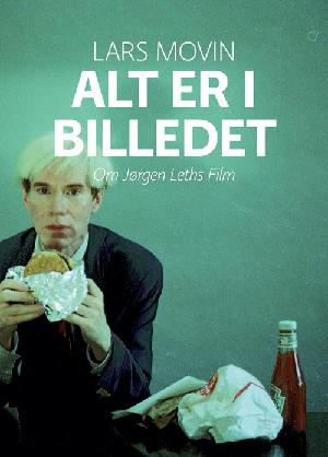 Alt er i billedet : om Jørgen Leths film