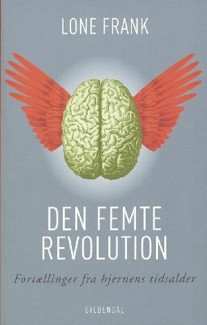 Den femte revolution : fortællinger fra hjernens tidsalder