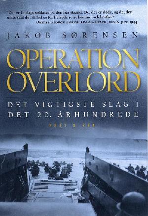 Operation Overlord : historien om D-dag d. 6. juni 1944