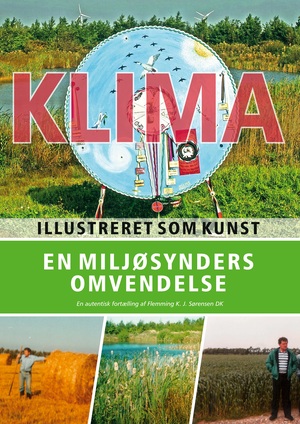 Klima illustreret som kunst : en miljøsynders omvendelse : en autentisk fortælling