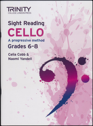 Sight reading cello - grades 6-8 : a progressive method