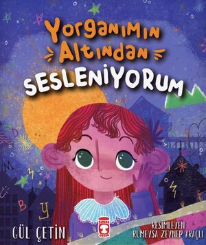 Yorganımın altından sesleniyorum