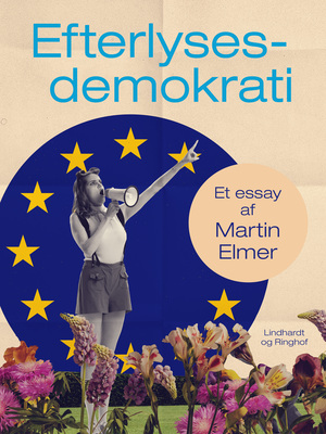 Efterlyses: demokrati : et essay : af Martin Elmer