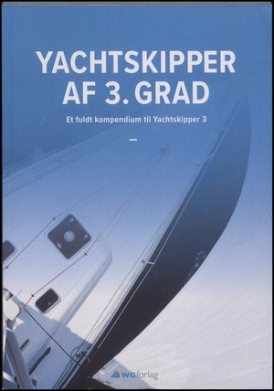 Yachtskipper af 3. grad : et fuldt kompendium til yachtskipper 3