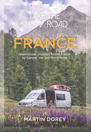 France : inspirational journeys round France by camper van and motorhome