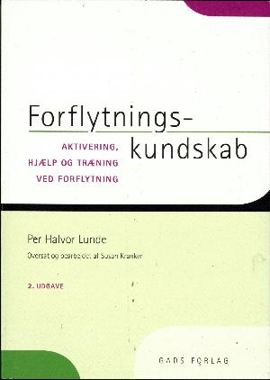 Forflytningskundskab : aktivering, hjælp og træning ved forflytning