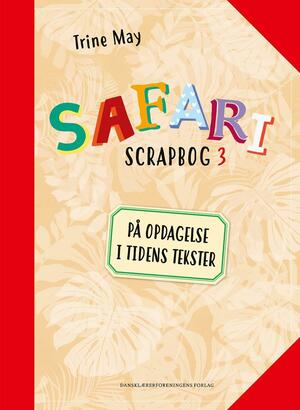 Safari fællesbog 3 : på opdagelse i tidens tekster -- Scrapbog 3