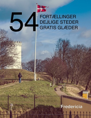 54 fortællinger, dejlige steder og gratis glæder : Fredericia