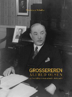 Grossereren Alfred Olsen og den tidlige internationale oliehandel : forsøg på et tidsbillede