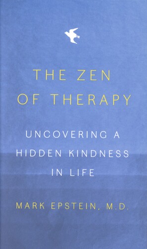 The Zen of therapy : uncovering a hidden kindness in life