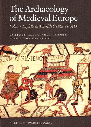The  archaeology of medieval Europe. Vol. 1 : Eighth to twelfth centuries AD