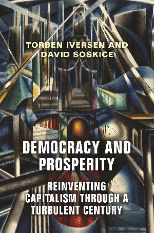Democracy and prosperity : reinventing capitalism through a turbulent century