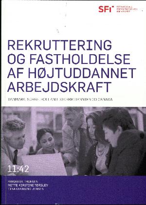 Rekruttering og fastholdelse af højtuddannet arbejdskraft : Danmark, Norge, Holland, Storbritannien og Canada