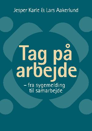 Tag på arbejde : fra sygemelding til samarbejde