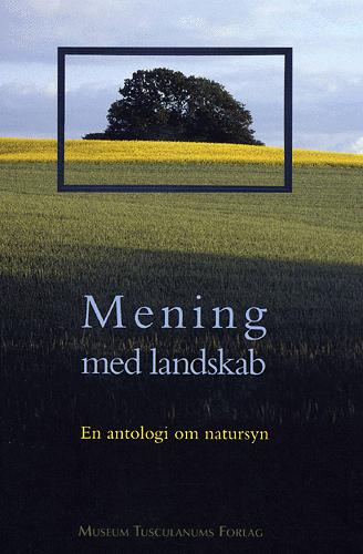 Mening med landskab : en antologi om natursyn