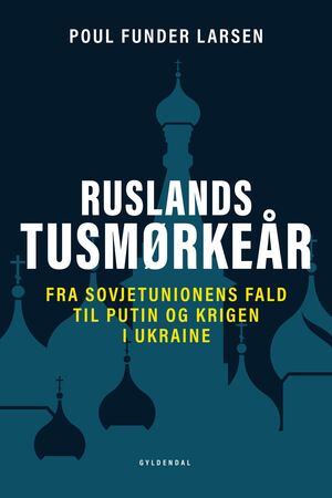 Ruslands tusmørkeår : fra Sovjetunionens fald til Putin og krigen i Ukraine