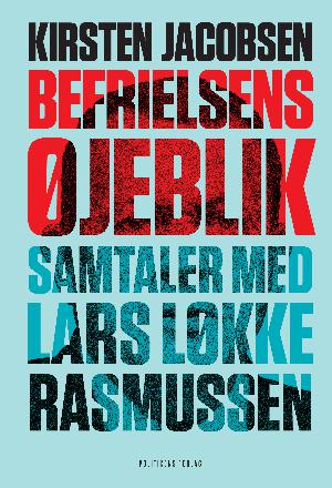 Befrielsens øjeblik : samtaler med Lars Løkke Rasmussen