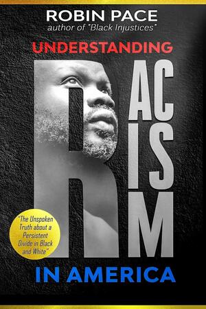 Understanding racism in America : the unspoken truth about a persistent divide in black and white