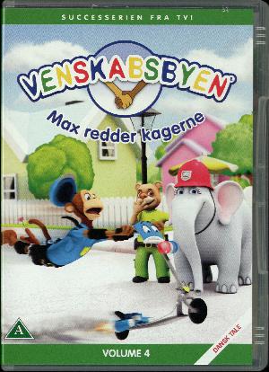 Venskabsbyen. Volume 4 : Max redder kagerne