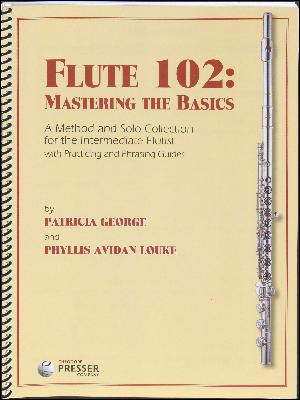 Flute 102 - mastering the basics : a method and solo collection for the intermediate flutist : with practicing and phrasing guides